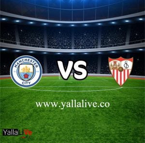 نتيجة مباراة إشبيلية ومانشستر سيتي بث مباشر اليوم 6-9-2022 يلا لايف دوري أبطال أوروبا