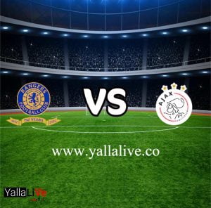 مشاهدة مباراة أياكس امستردام و جلاسكو رينجرز بث مباشر اليوم 7-9-2022 يلا لايف بطولة دوري أبطال أوروبا