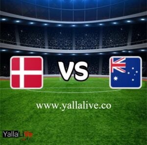 معلومات مباراة استراليا والدنمارك بث مباشر اليوم 30/11/2022 يلا لايف بطولة كأس العالم