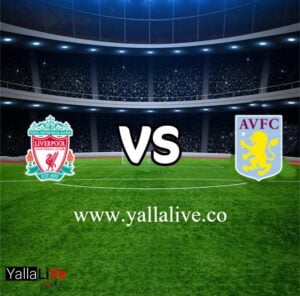 معلومات مباراة أستون فيلا وليفربول بث مباشر اليوم 26/12/2022 يلا لايف الدوري الانجليزي الممتاز