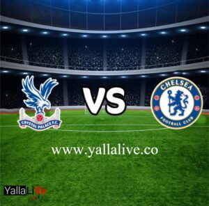 مشاهدة مباراة تشيلسي وكريستال بالاس بث مباشر اليوم 15-1-2023 يلا لايف الدوري الانجليزي الممتاز