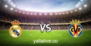 مشاهدة مباراة فياريال وريال مدريد يلا لايف بث مباشر اليوم كأس ملك إسبانيا