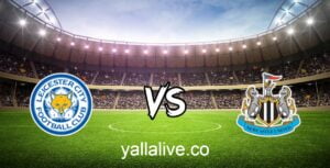 مشاهدة مباراة نيوكاسل يونايتد وليستر سيتي بث مباشر اليوم 10/1/2023 يلا لايف بطولة كأس الرابطة الانجليزية