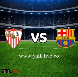 مشاهدة مباراة برشلونة وإشبيلية بث مباشر اليوم يلا لايف بطولة الدوري الإسباني الممتاز