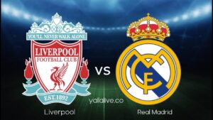 مشاهدة مباراة ليفربول vs ريال مدريد بث مباشر اليوم دوري أبطال أوروبا